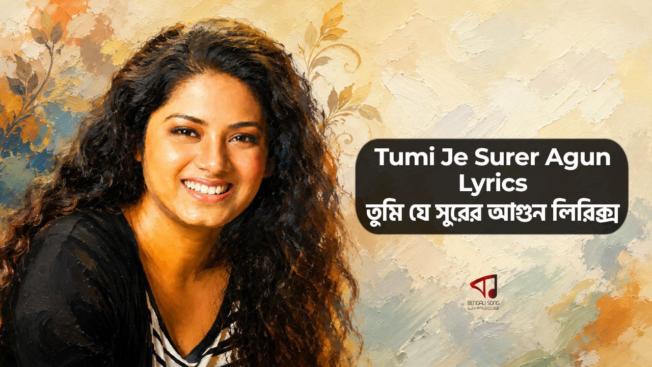 Tumi Je Surer Agun Lyrics by Anwesha Datta Gupta from E Pathe Anweshaa | Rabindra Sangeet